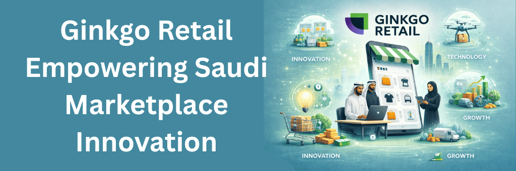 Ginkgo Retail logo integrated into Saudi digital marketplace illustration featuring e-commerce platform, innovation symbols, logistics icons, and growth analytics on teal background